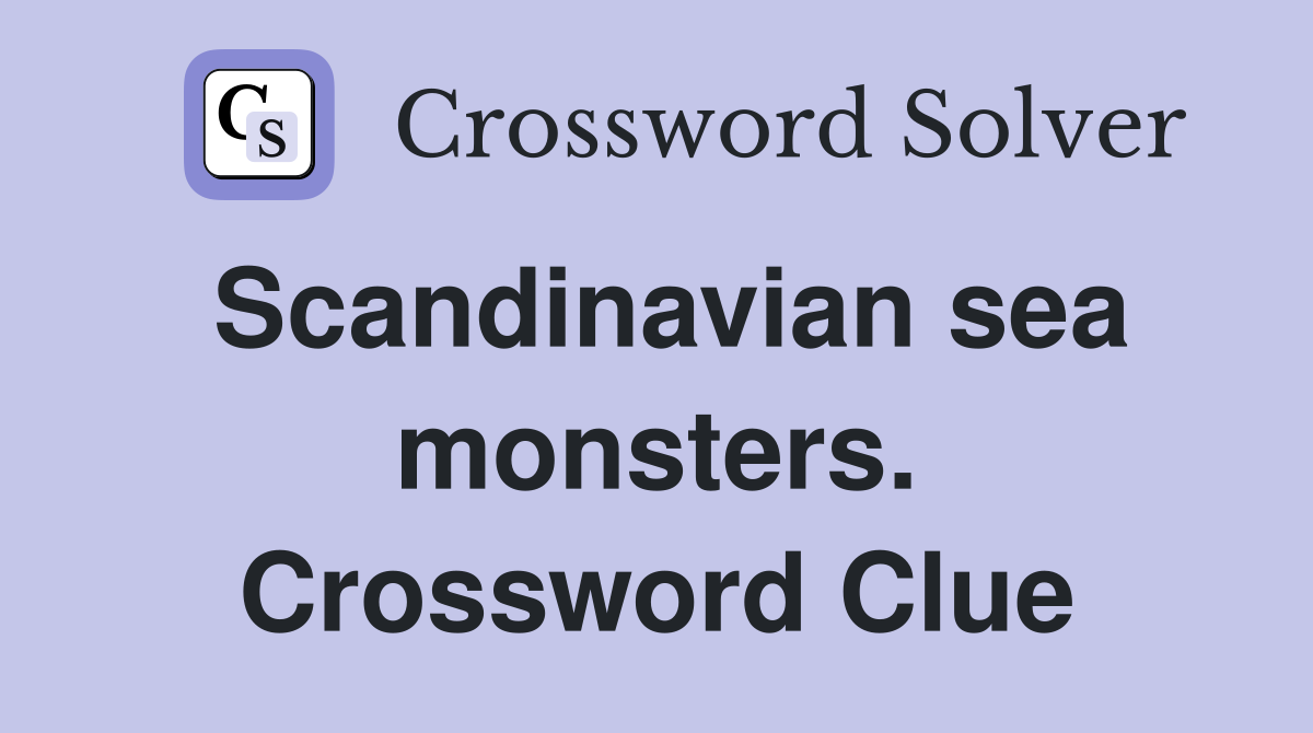 Scandinavian sea monsters. Crossword Clue
