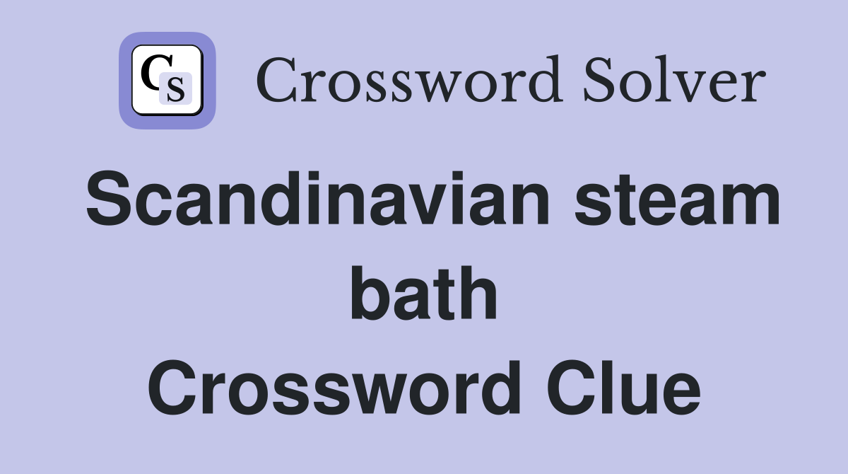 Scandinavian steam bath Crossword Clue
