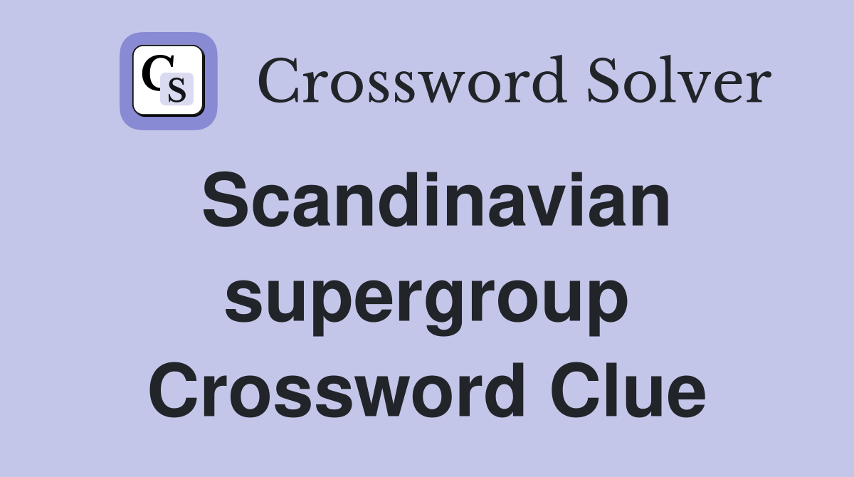 Scandinavian supergroup Crossword Clue