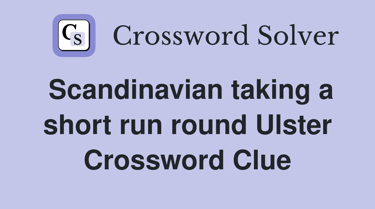 Scandinavian taking a short run round Ulster Crossword Clue