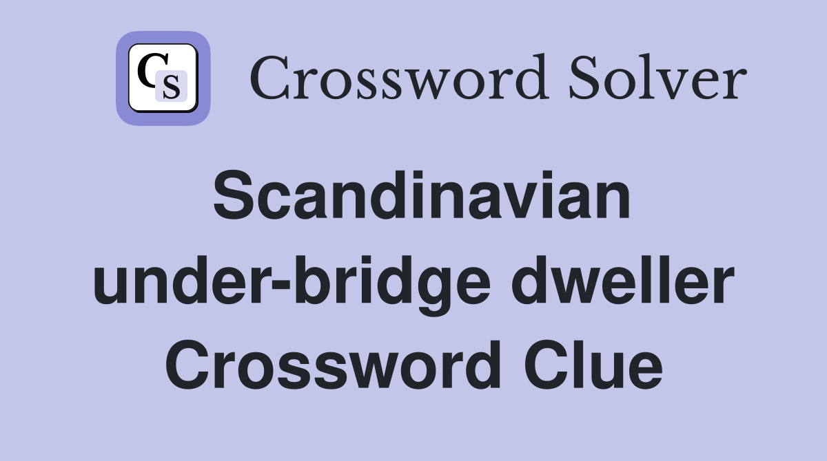 Scandinavian under-bridge dweller Crossword Clue