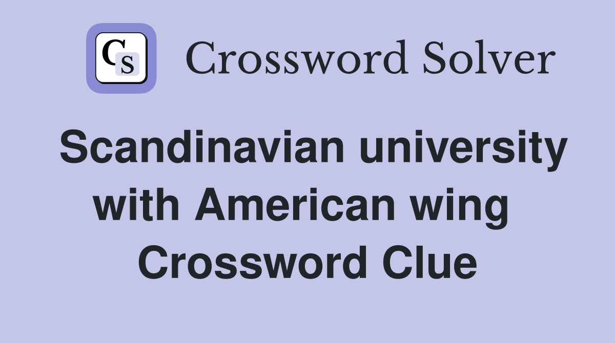 Scandinavian university with American wing  Crossword Clue