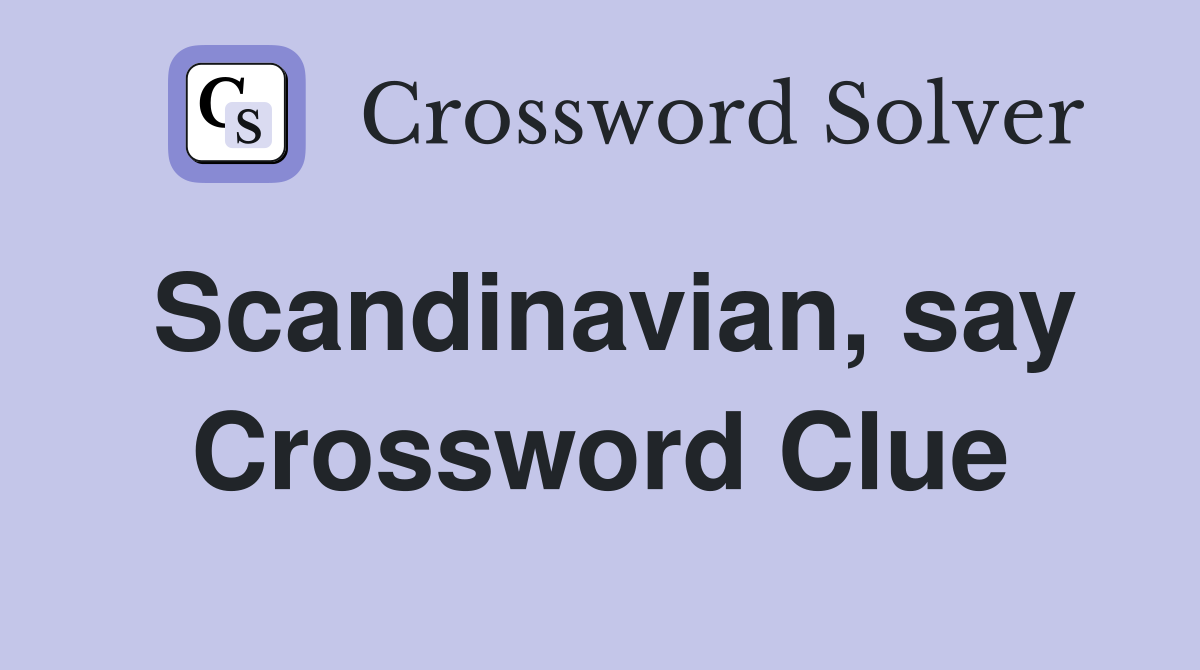 Scandinavian, say Crossword Clue