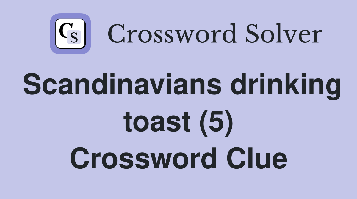 Scandinavians drinking toast (5) Crossword Clue