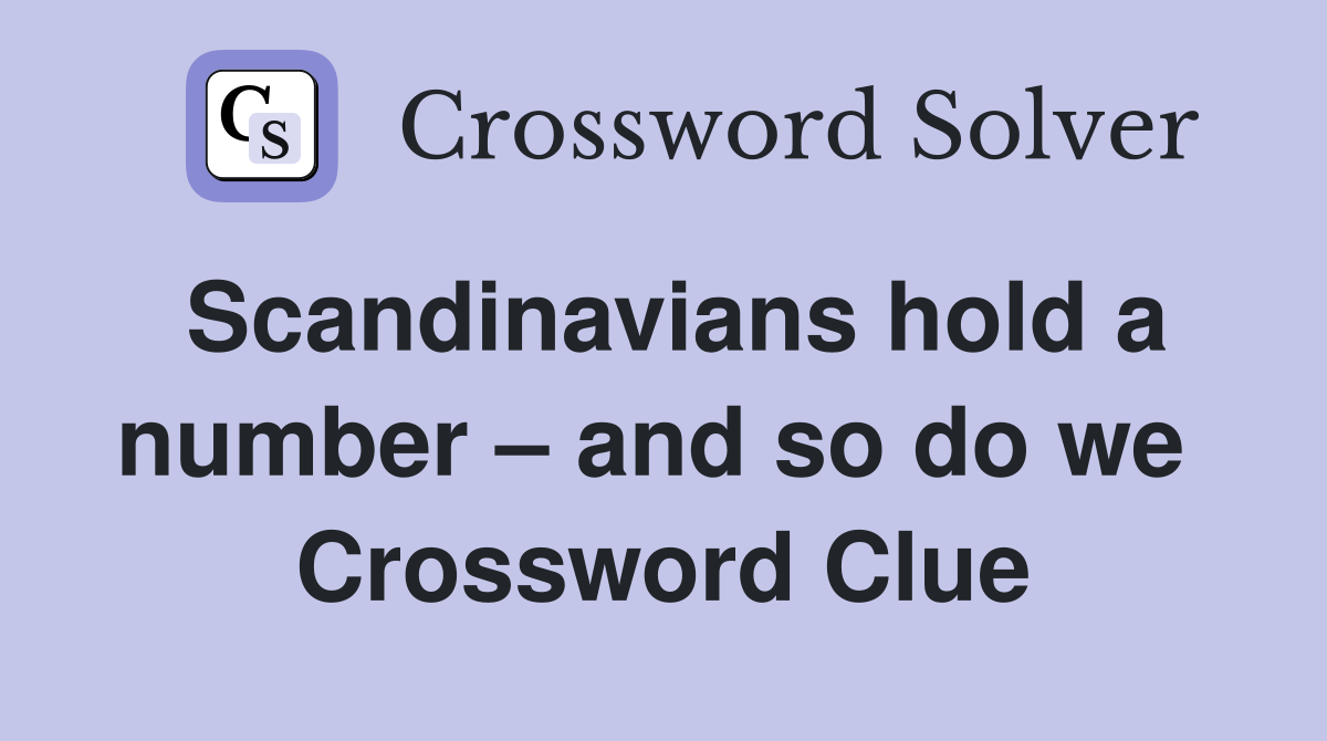 Scandinavians hold a number – and so do we  Crossword Clue