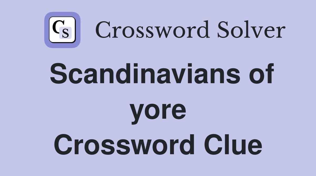 Scandinavians of yore Crossword Clue