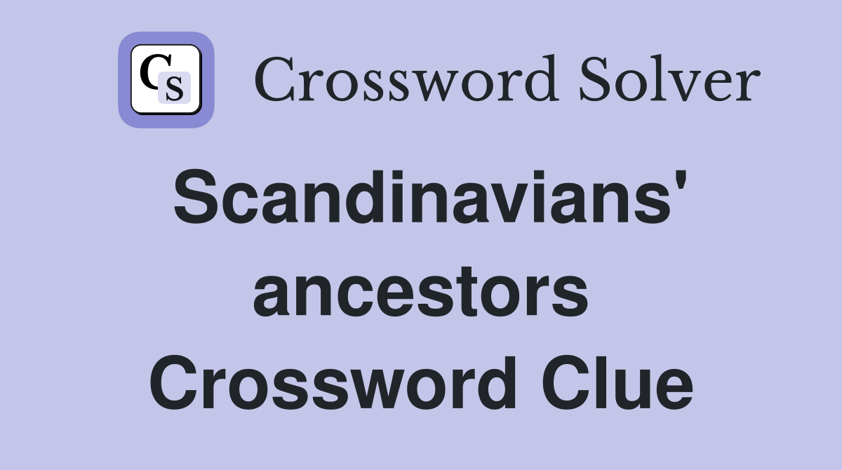 Scandinavians' ancestors Crossword Clue