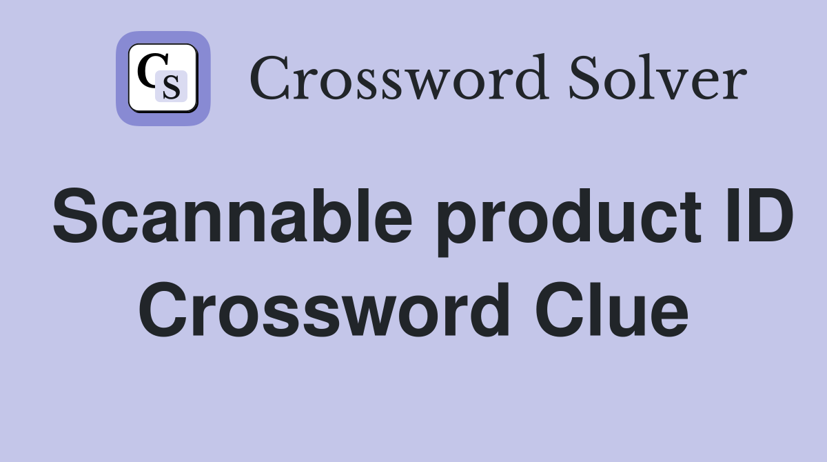 Scannable product ID Crossword Clue