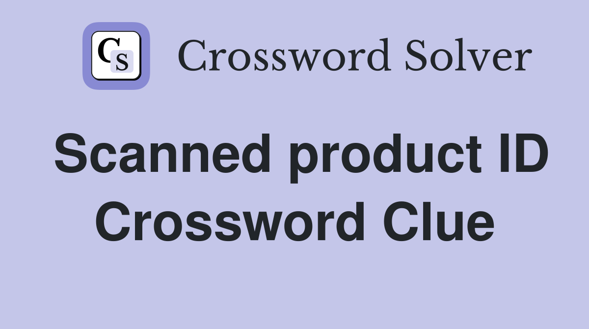 Scanned product ID Crossword Clue