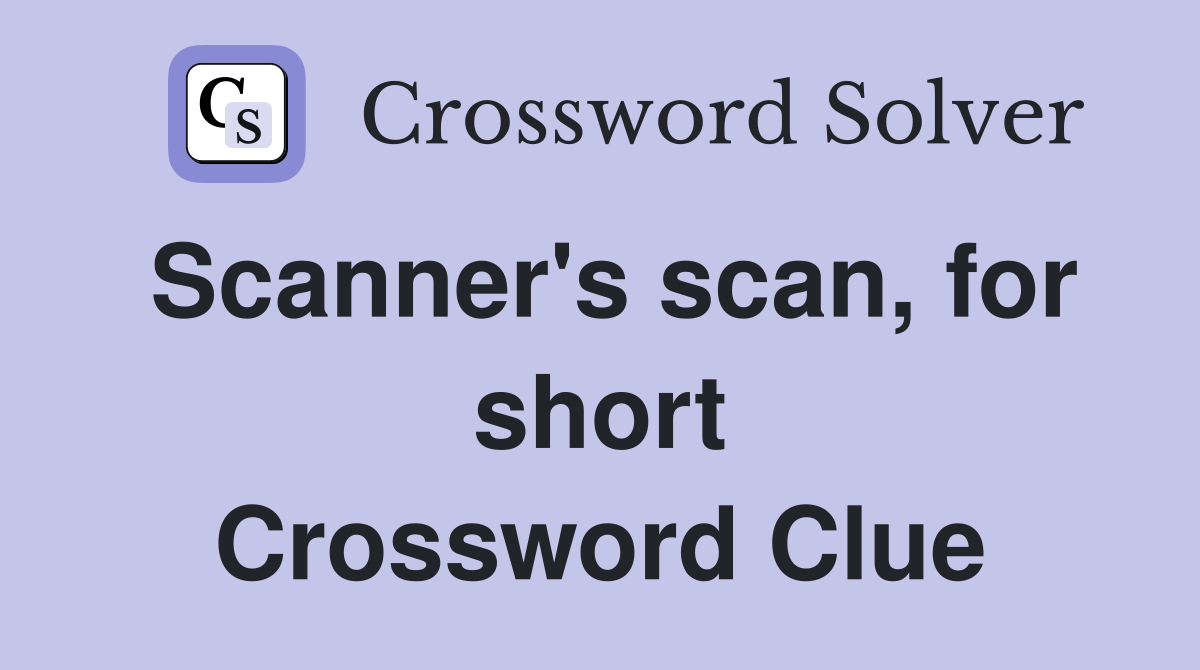 Scanner's scan, for short Crossword Clue