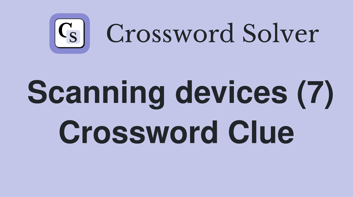 Scanning devices (7) Crossword Clue