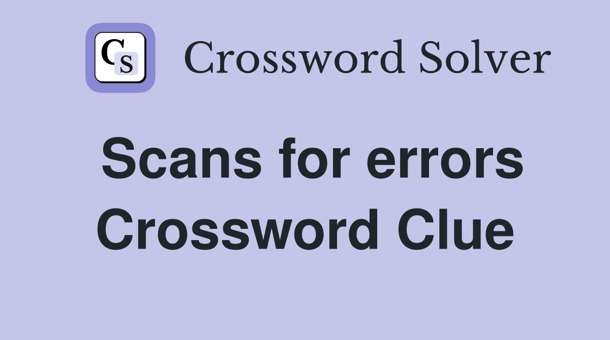 Scans for errors Crossword Clue