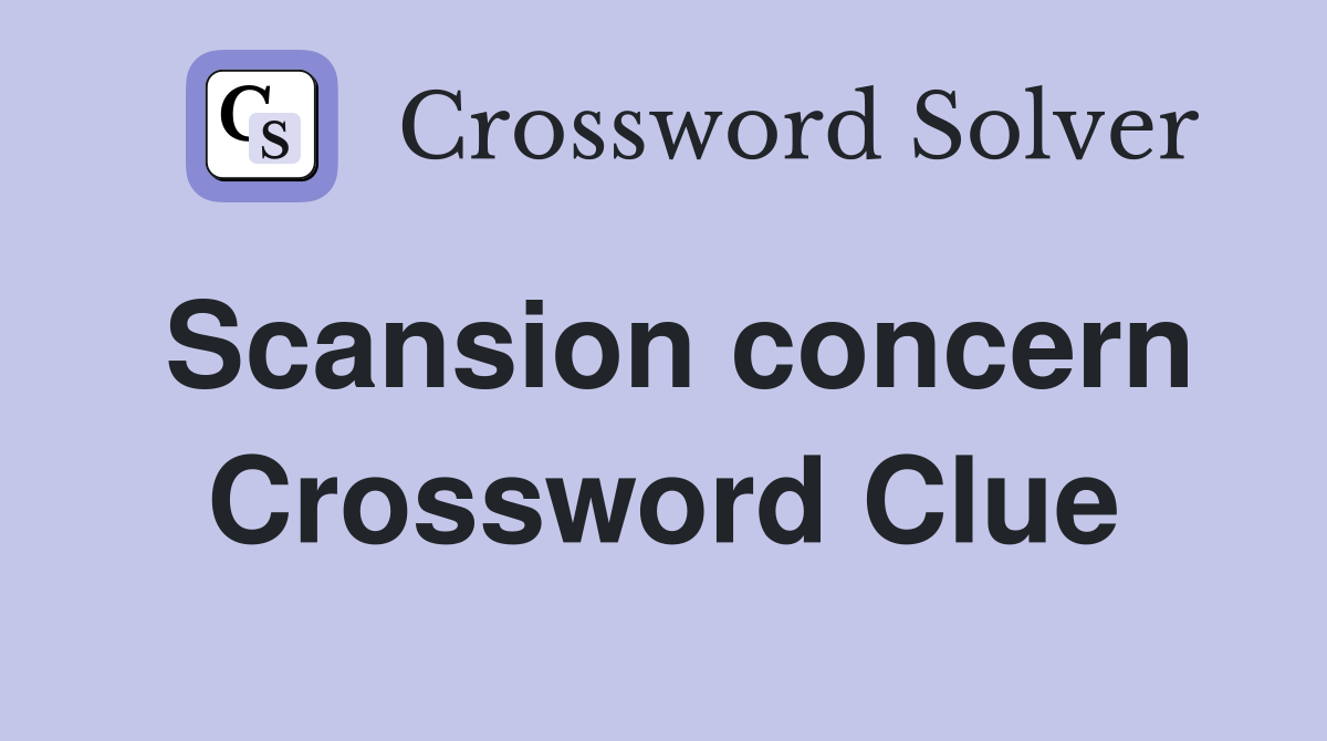 Scansion concern Crossword Clue