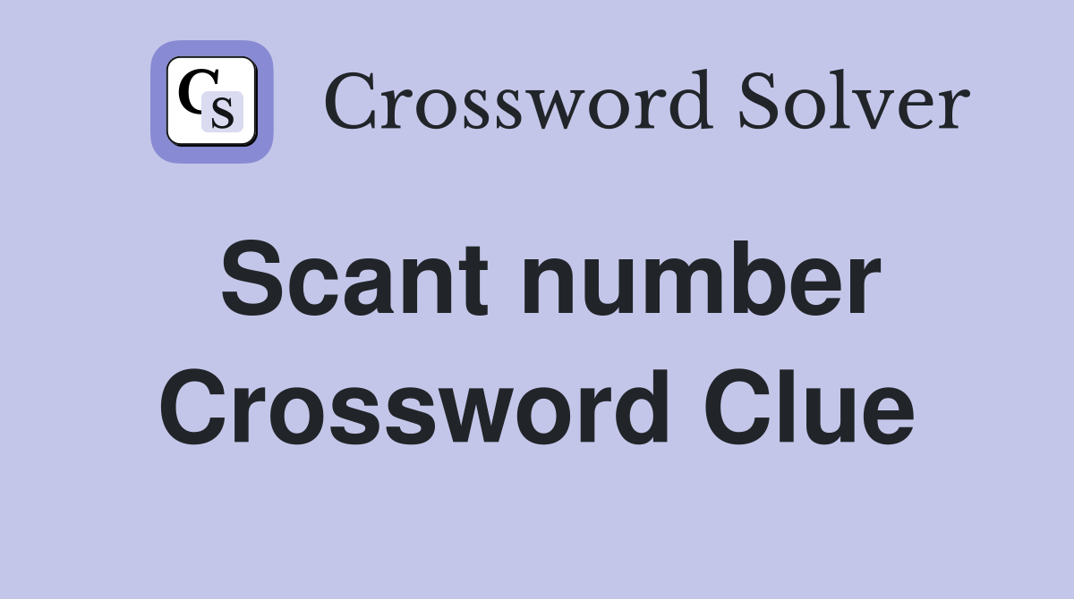 Scant number Crossword Clue