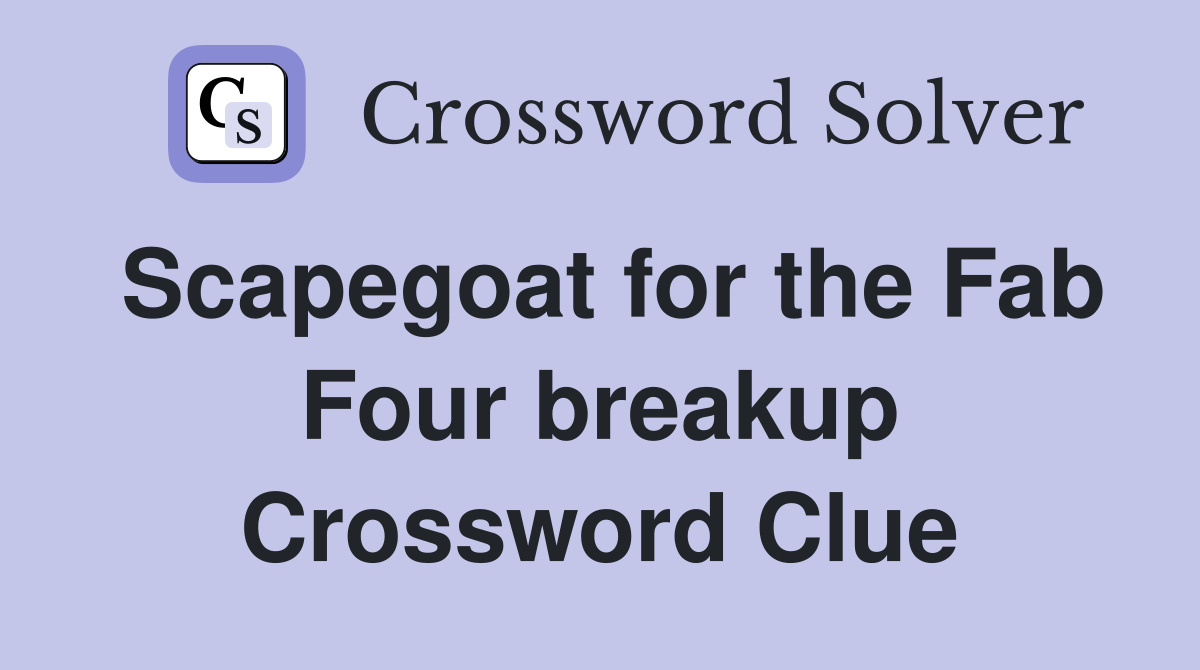 Scapegoat for the Fab Four breakup Crossword Clue