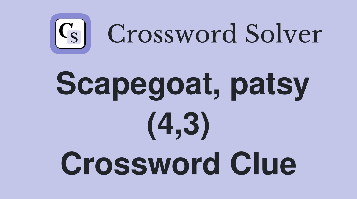 Scapegoat, patsy (4,3) Crossword Clue