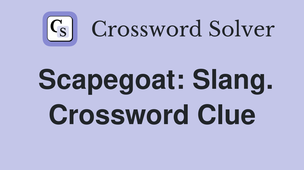 Scapegoat: Slang. Crossword Clue