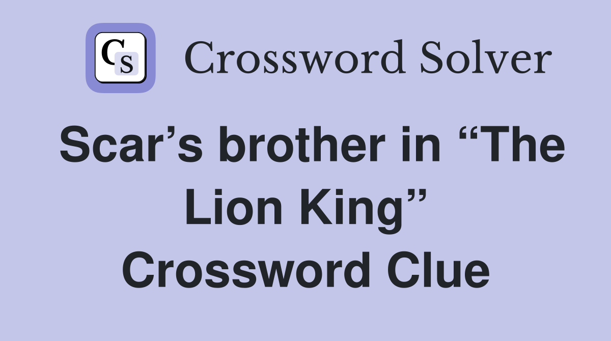 Scar’s brother in “The Lion King” Crossword Clue