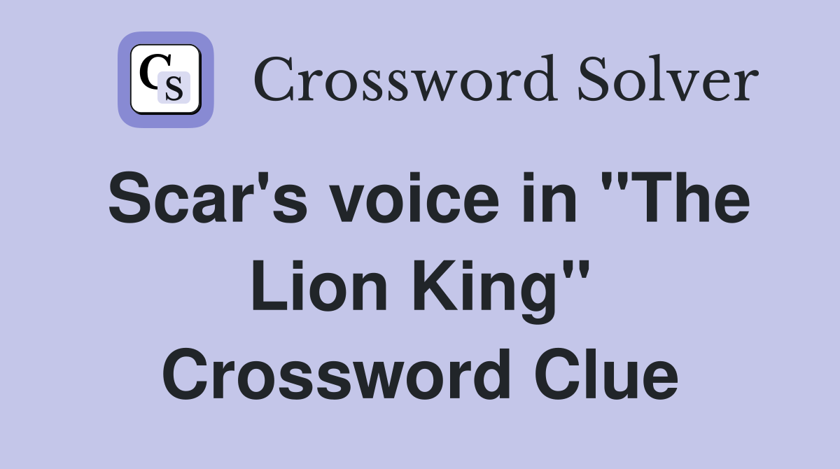 Scar's voice in "The Lion King" Crossword Clue