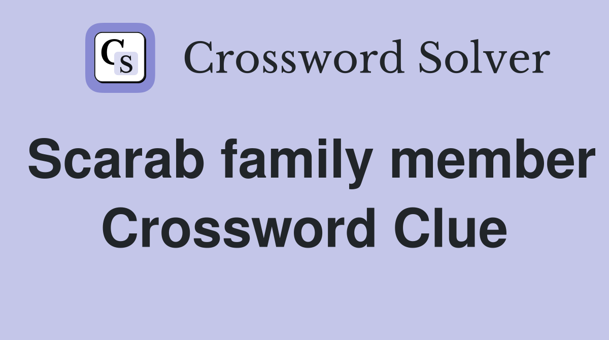 Scarab family member Crossword Clue