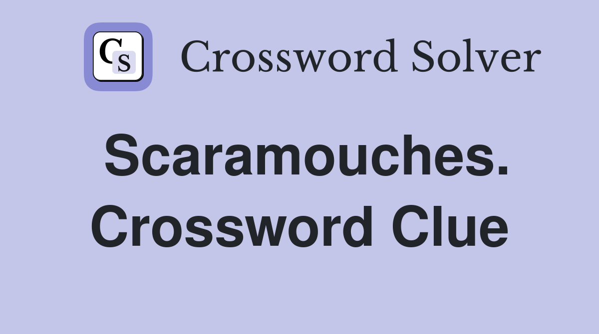 Scaramouches. Crossword Clue