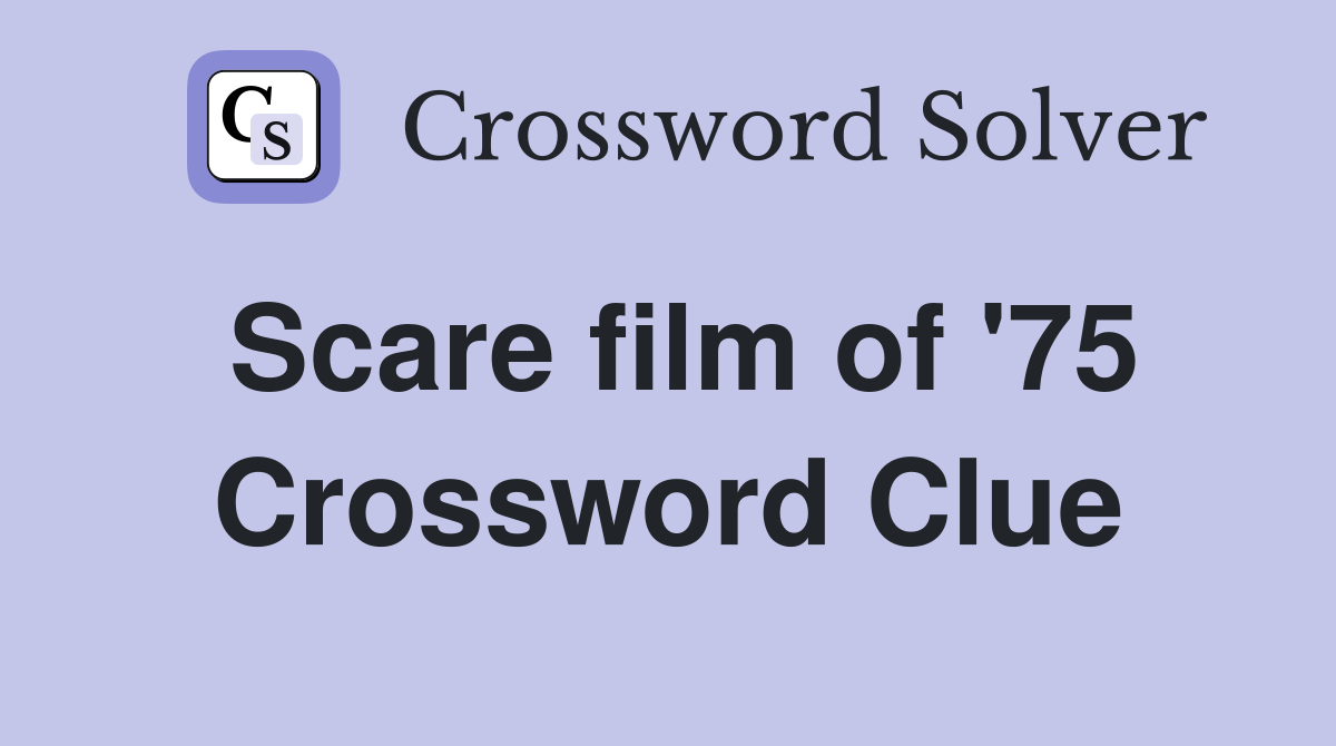 Scare film of '75 Crossword Clue