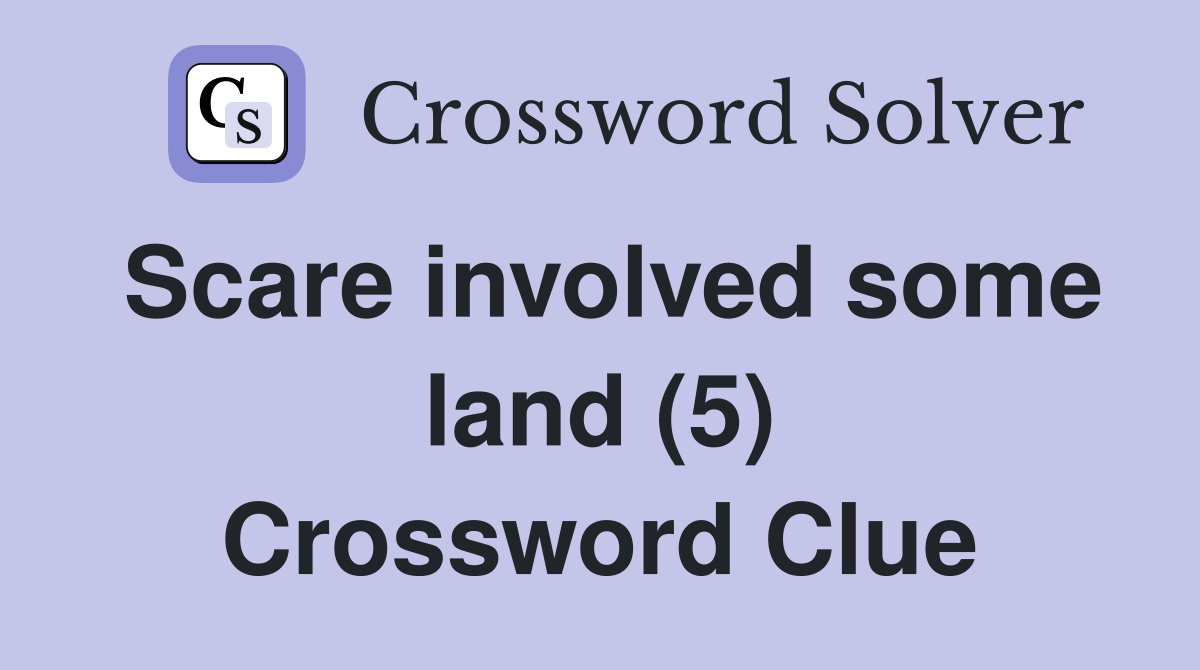Scare involved some land (5) Crossword Clue