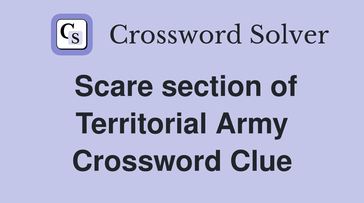Scare section of Territorial Army Crossword Clue