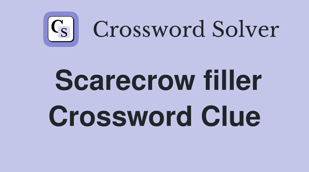 Scarecrow filler Crossword Clue