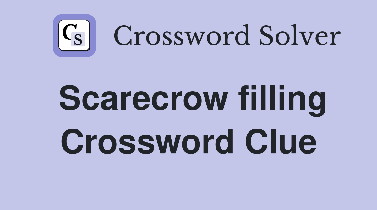 Scarecrow filling Crossword Clue