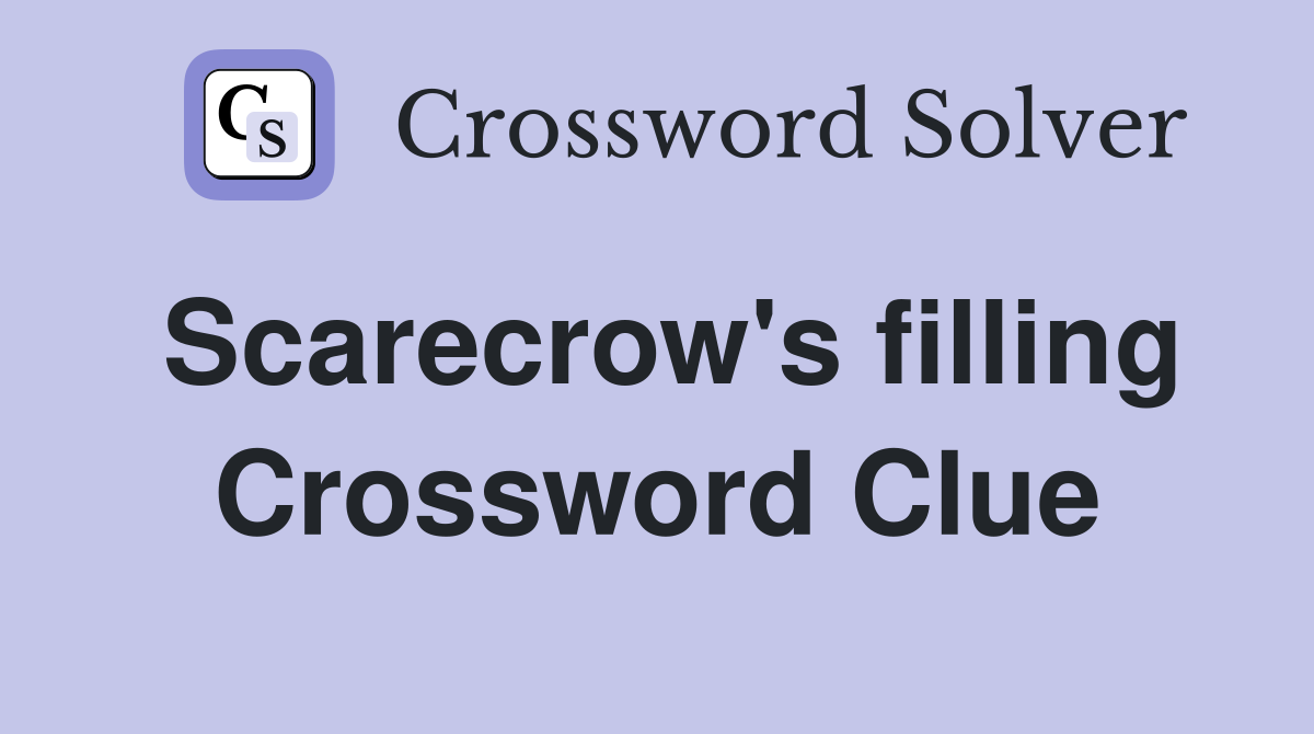 Scarecrow's filling Crossword Clue