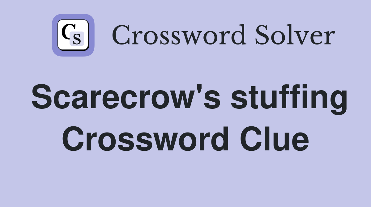 Scarecrow's stuffing Crossword Clue