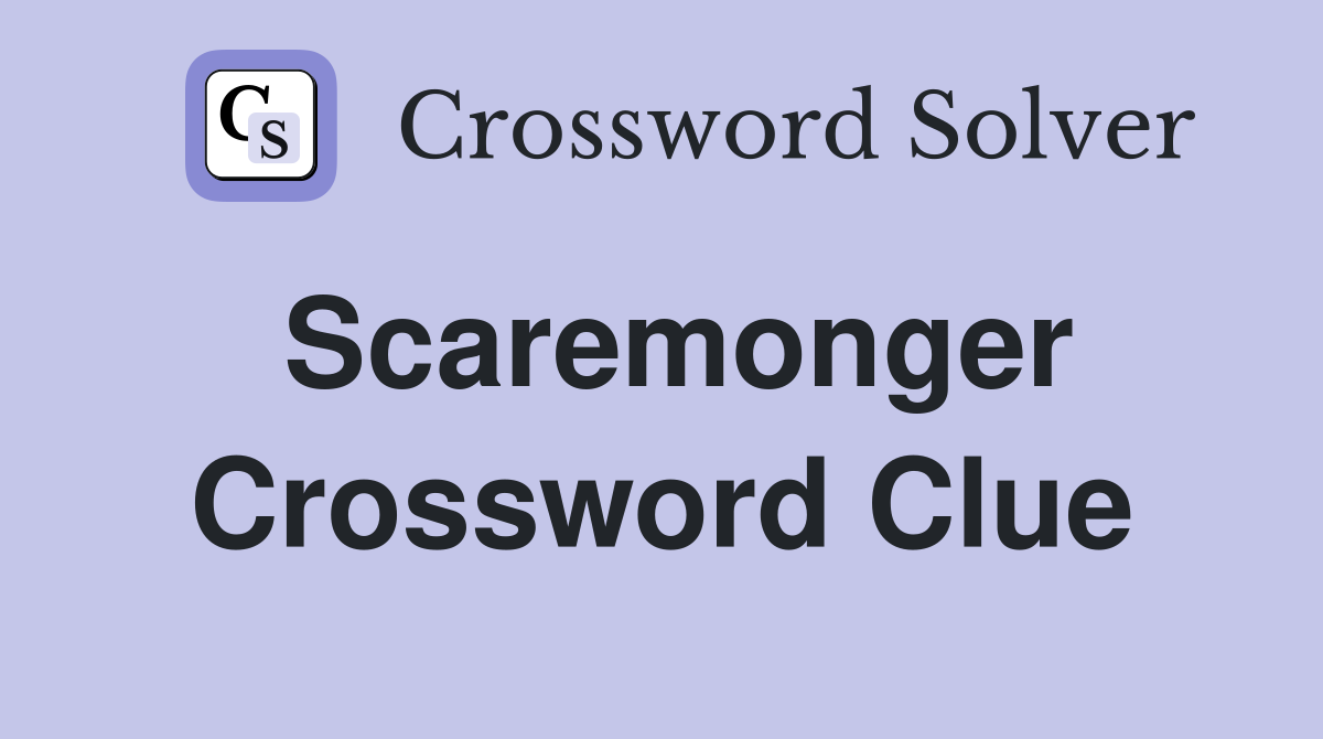 Scaremonger Crossword Clue