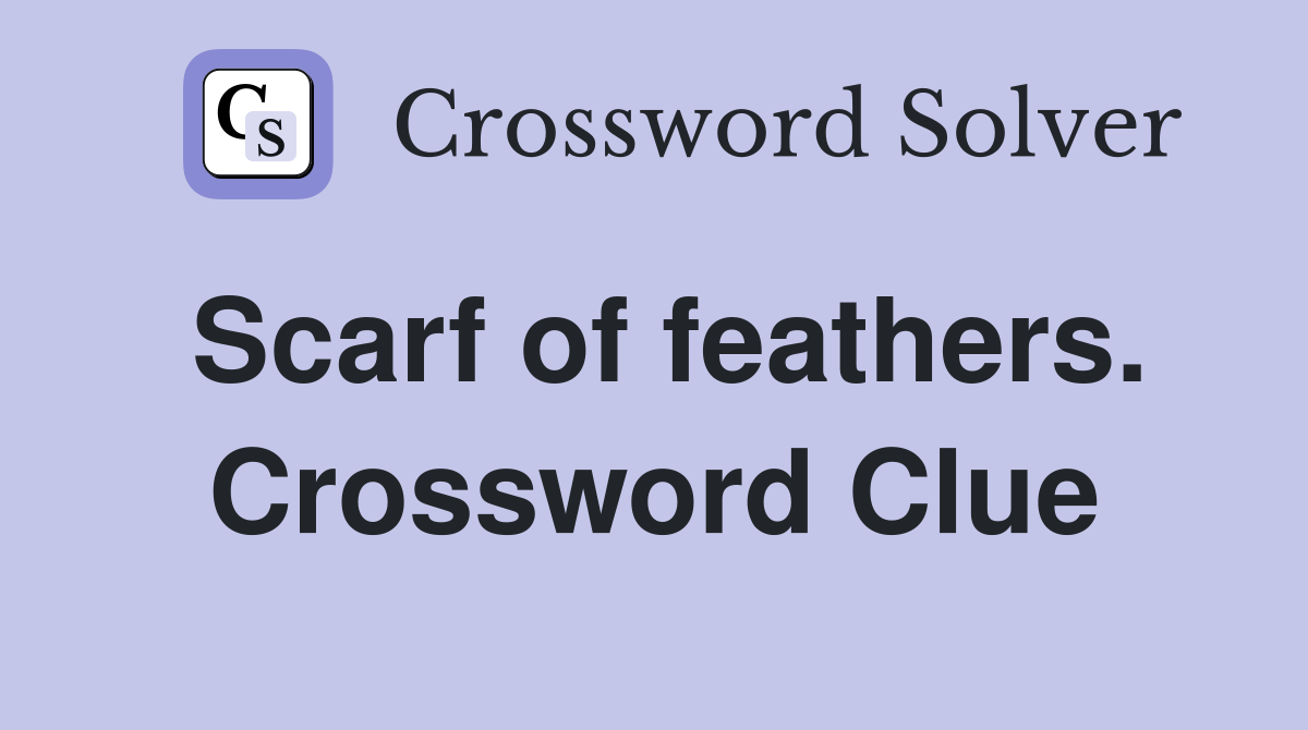 Scarf of feathers. Crossword Clue