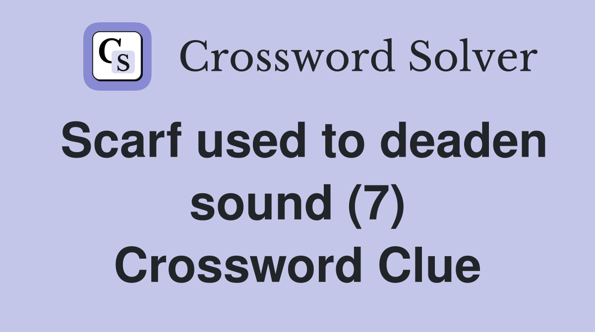 Scarf used to deaden sound (7) Crossword Clue