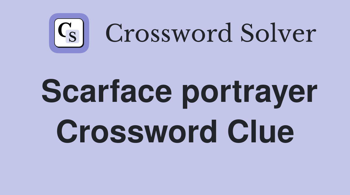 Scarface portrayer Crossword Clue
