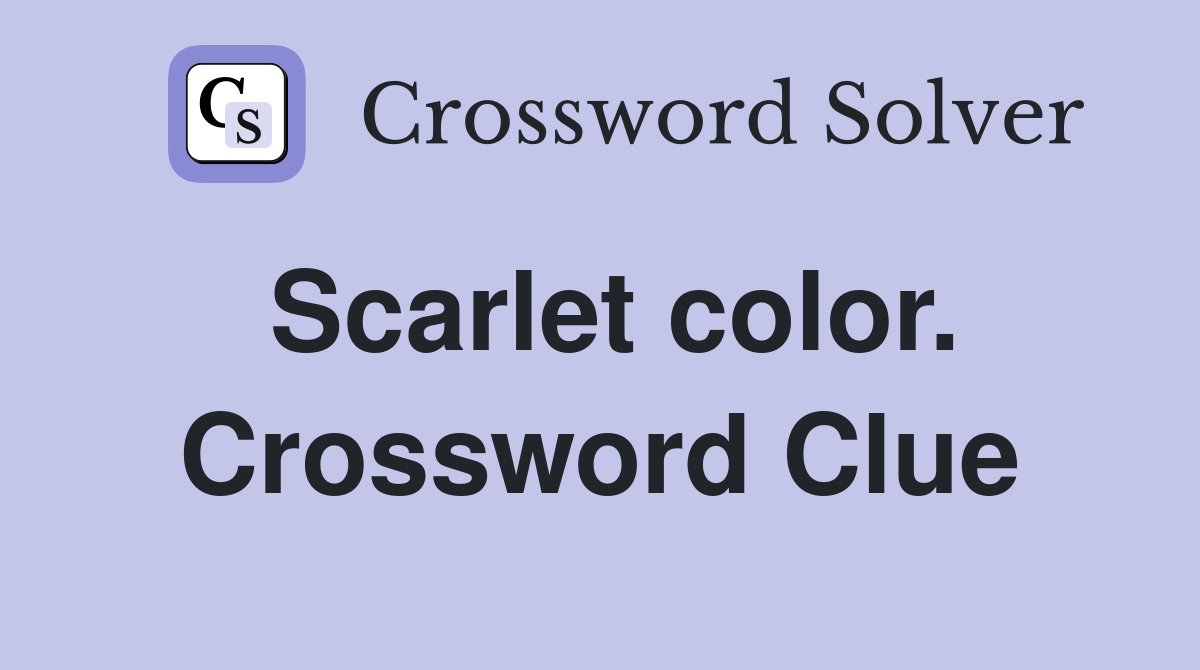 Scarlet color. Crossword Clue
