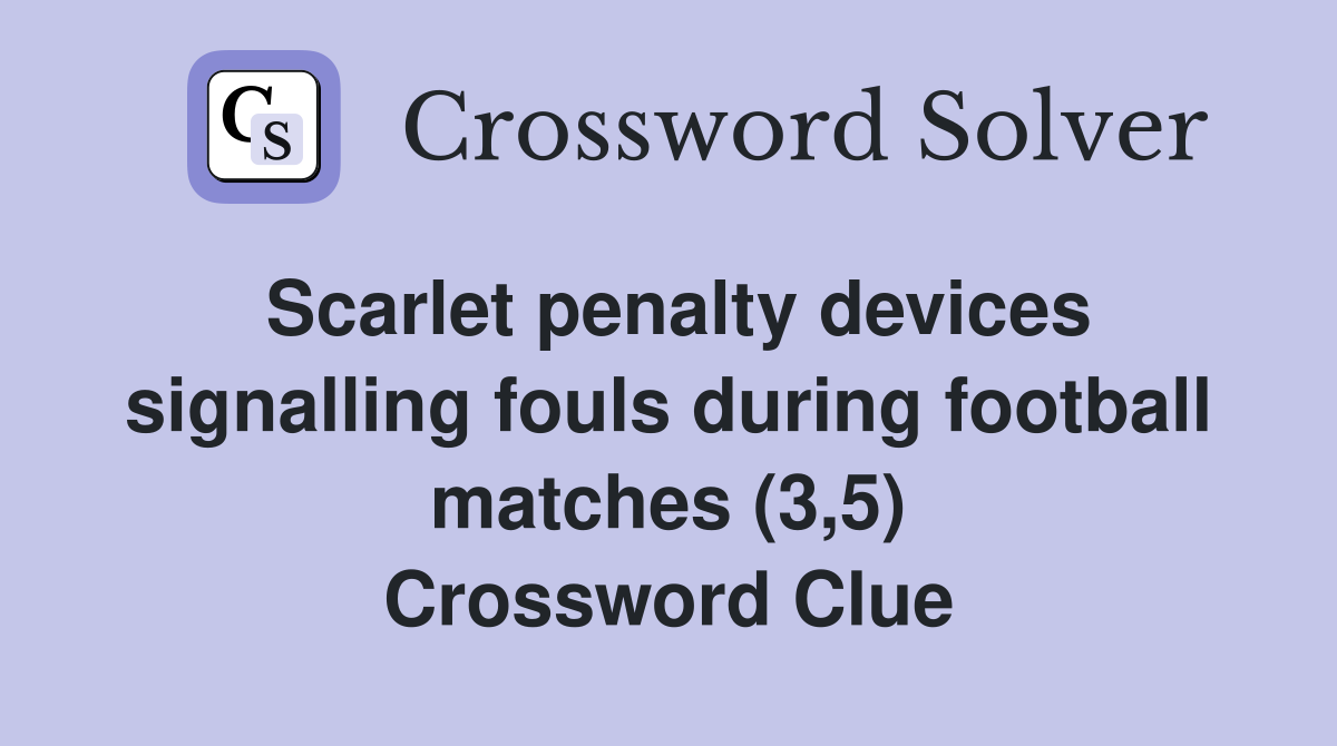 Scarlet penalty devices signalling fouls during football matches (3,5) Crossword Clue