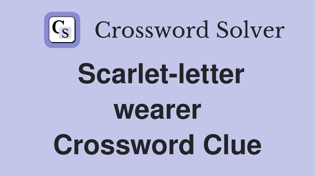 Scarlet-letter wearer Crossword Clue