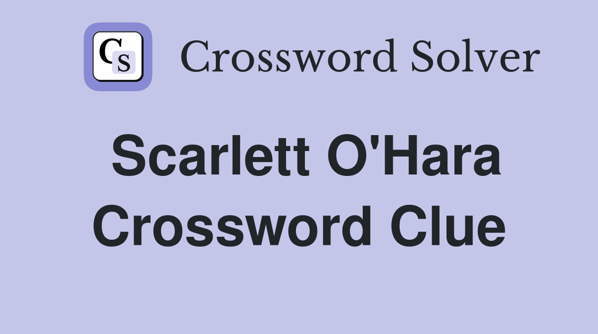 Scarlett O'Hara Crossword Clue