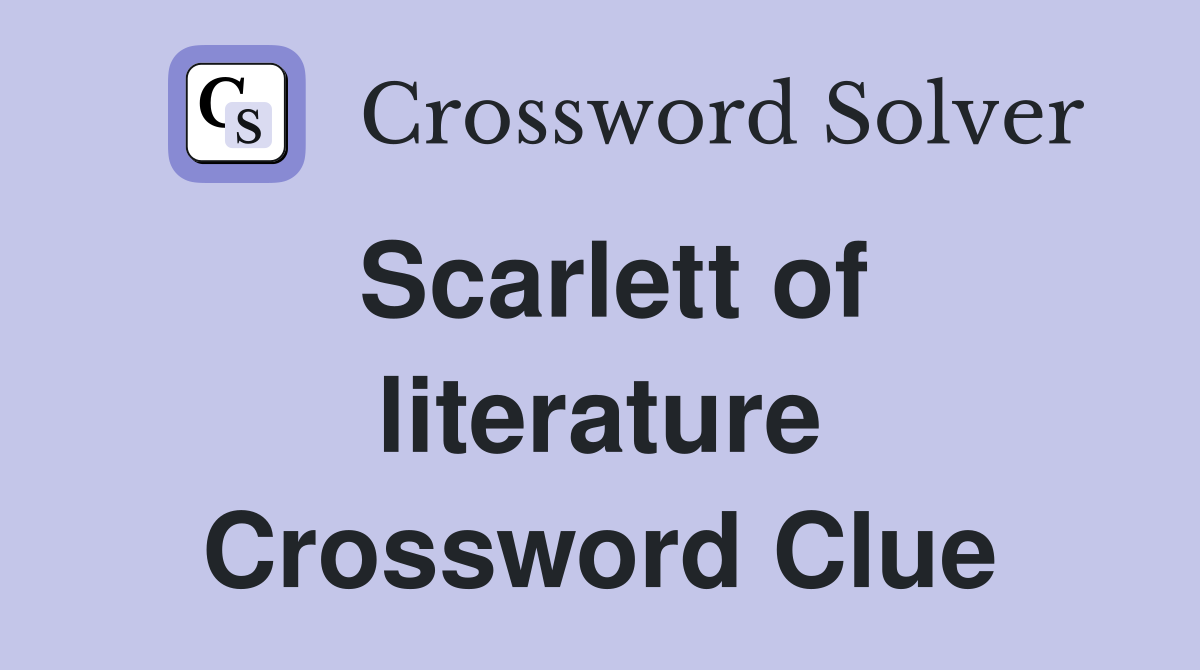 Scarlett of literature Crossword Clue