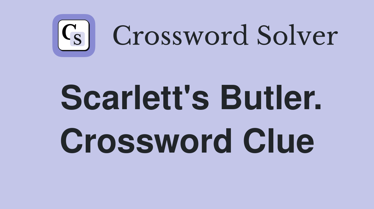 Scarlett's Butler. Crossword Clue