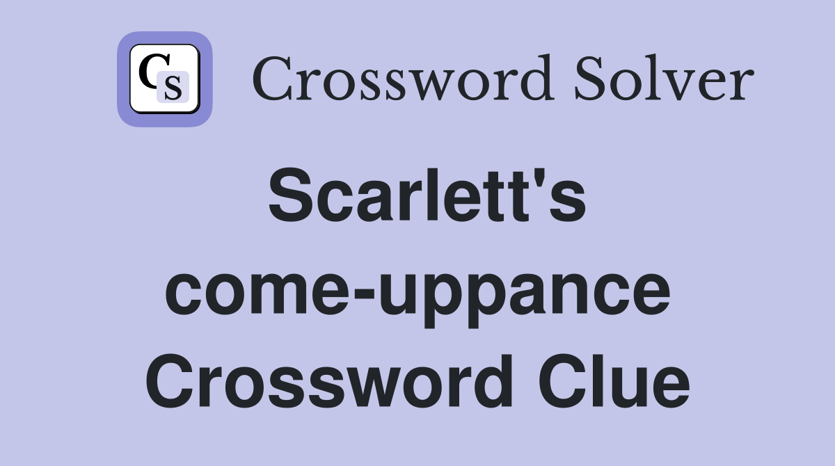 Scarlett's come-uppance Crossword Clue