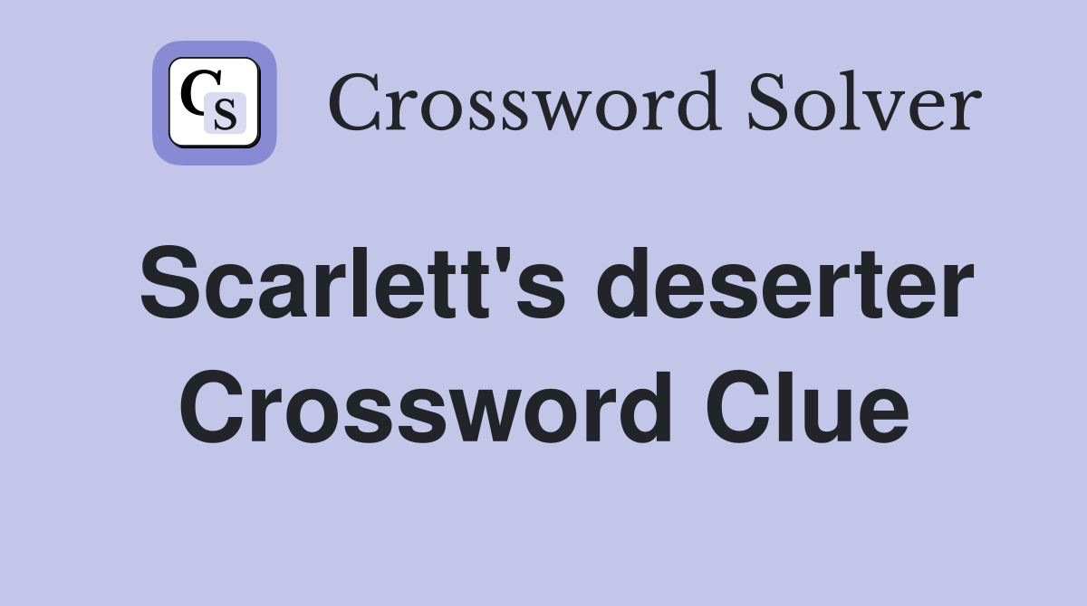 Scarlett's deserter Crossword Clue