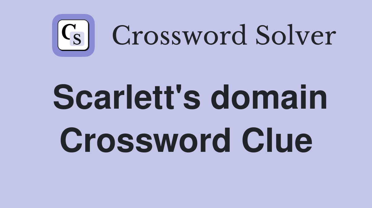 Scarlett's domain Crossword Clue