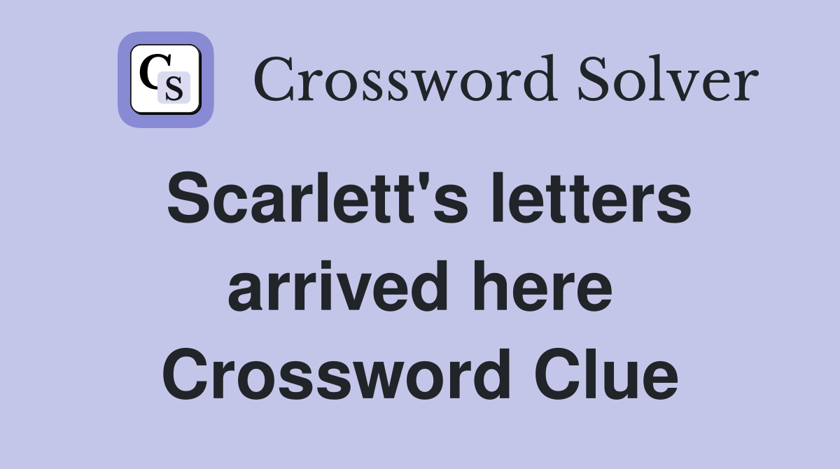 Scarlett's letters arrived here Crossword Clue
