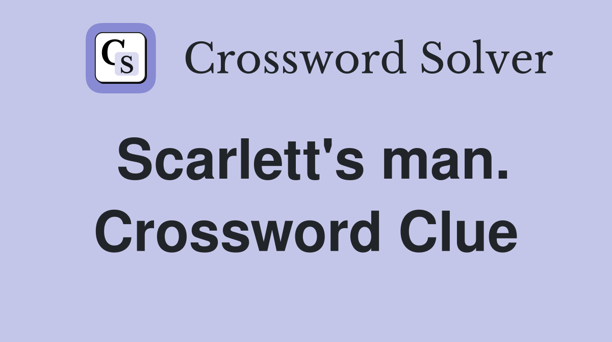 Scarlett's man. Crossword Clue