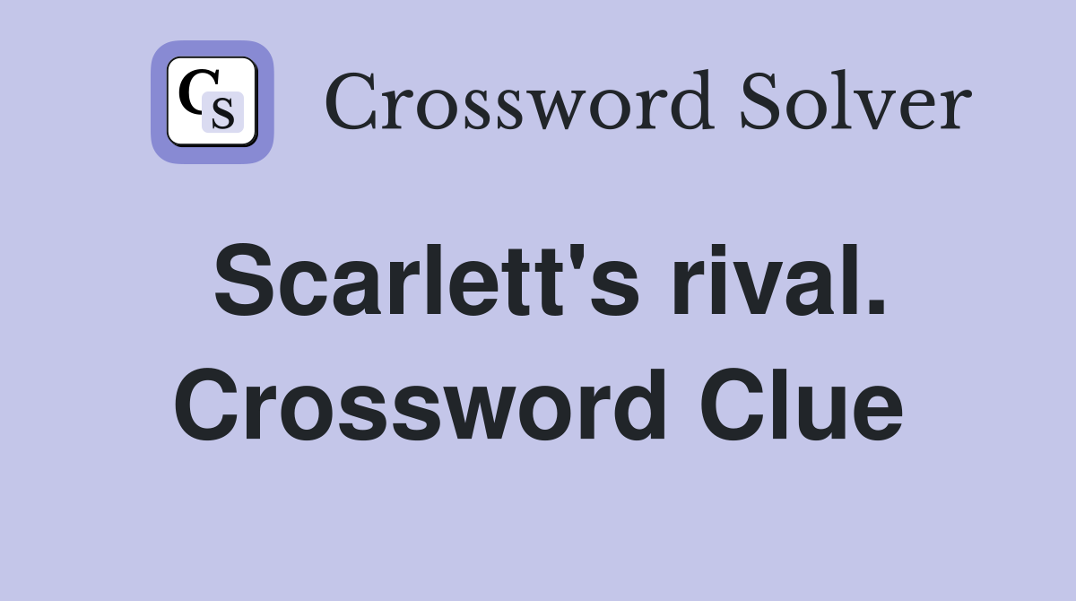 Scarlett's rival. Crossword Clue