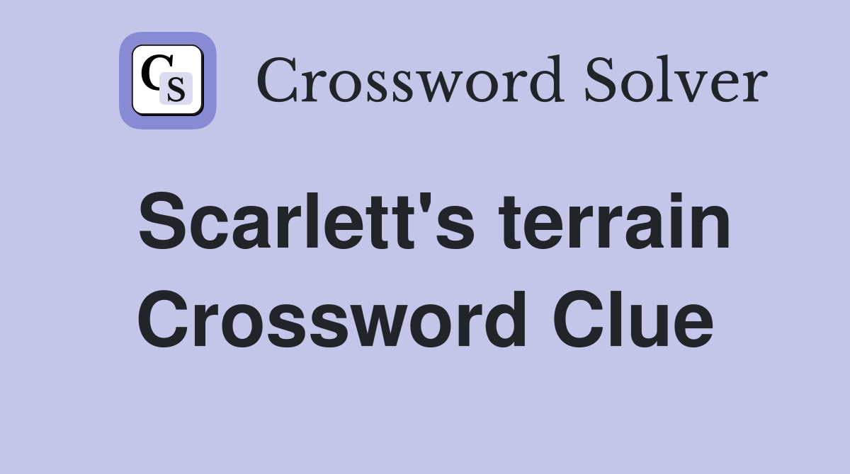 Scarlett's terrain Crossword Clue