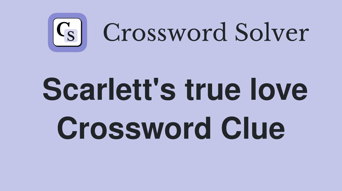 Scarlett's true love Crossword Clue